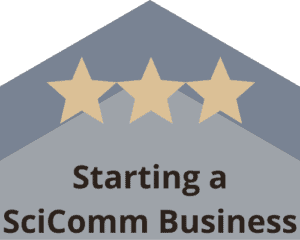 The third pillar of our scicomm journey: Starting a scicomm business