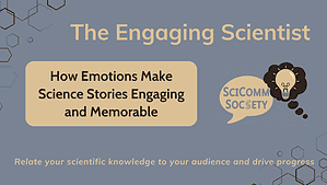How emotions make for an engaging science story and a successful science communication project.