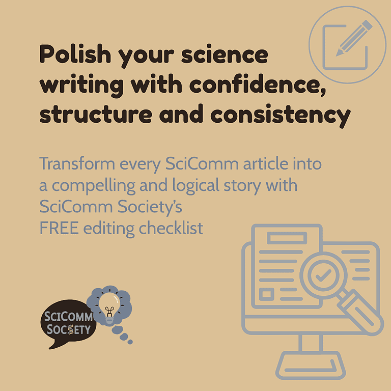 Transform every SciComm article into a compelling and logical story with SciComm Society’s Free editing checklist