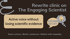 Rewrite clinic on the Engaging Scientist: Active voice without losing evidence in science writing